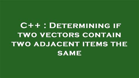 c++ check if two vectors contain same elements